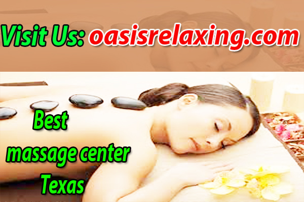 How to find a good massage center in Texas, and what are the benefits of massage services?