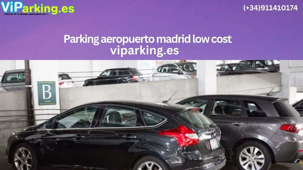 ¿Por qué elegir el Parking Low Cost Madrid Airport T4 para tu próximo viaje?