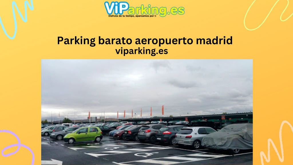 Ahorre más en su viaje: cómo encontrar un aparcamiento asequible para estancias largas en la T4 del aeropuerto de Madrid