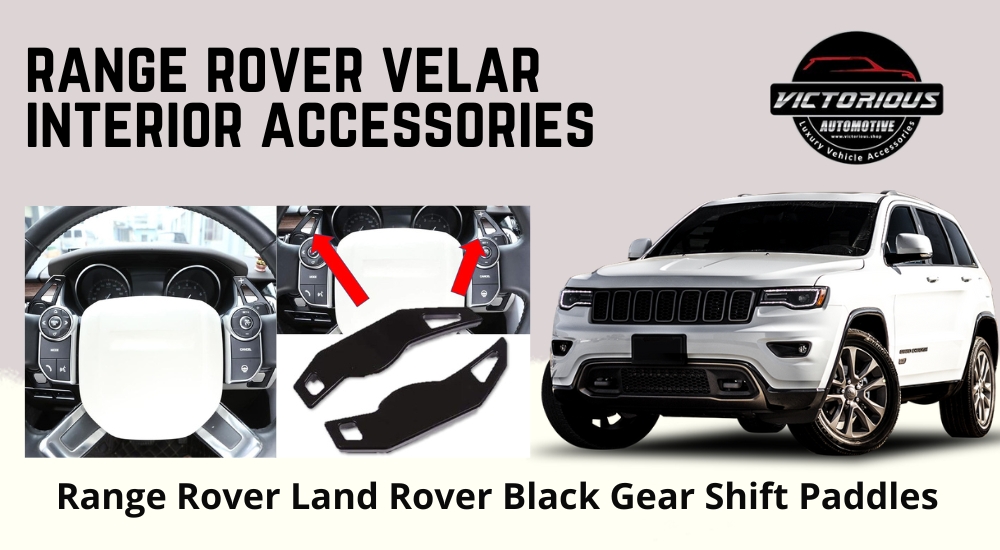 A Guide To Choosing Between Range Rover Velar & Range Rover Vogue Interior Accessories