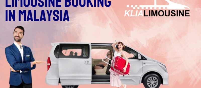 Top 5 Benefits Of Limousine Booking In Malaysia Over Klia Taxi Booking