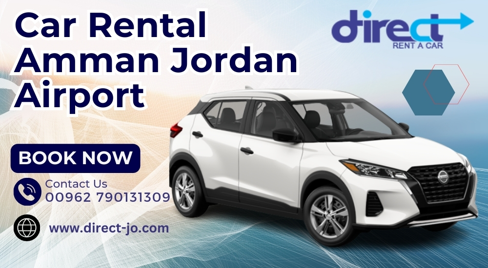 Your Gateway to Jordan: Exploring Amman Airport with a Rental Car