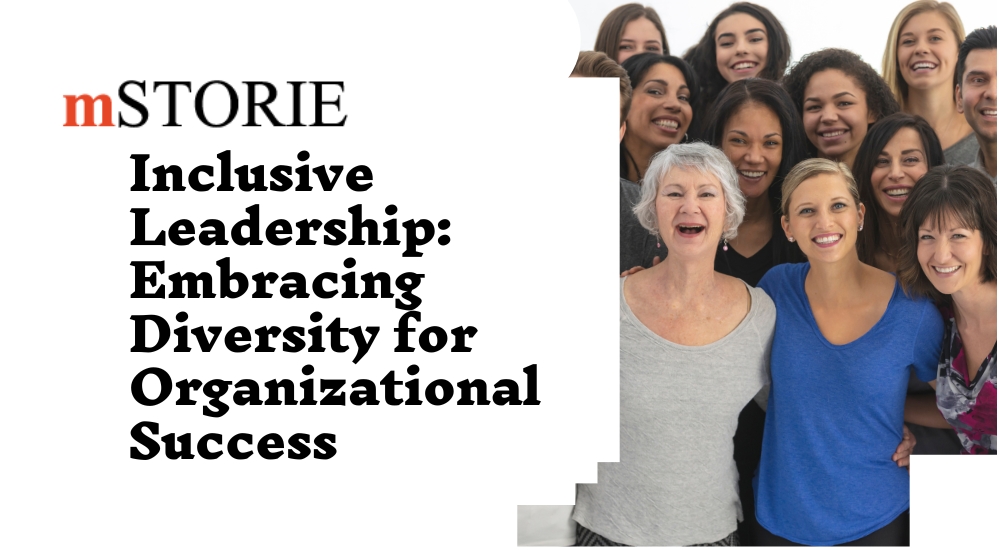 Inclusive Leadership: Embracing Diversity for Organizational Success