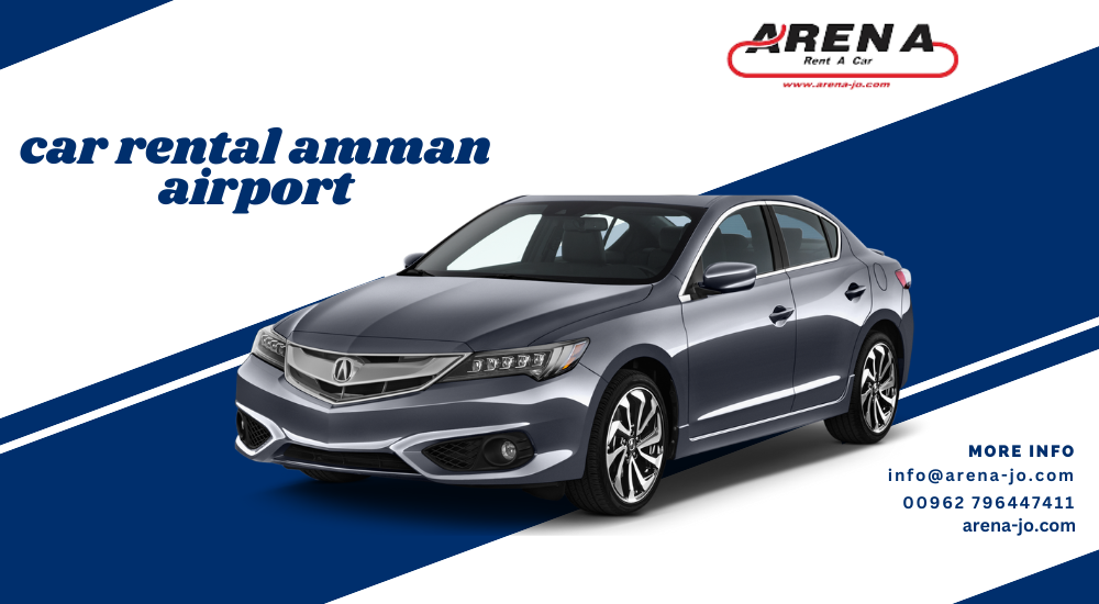 Navigating Amman: The Convenience of Car Rental Services at Amman Airport