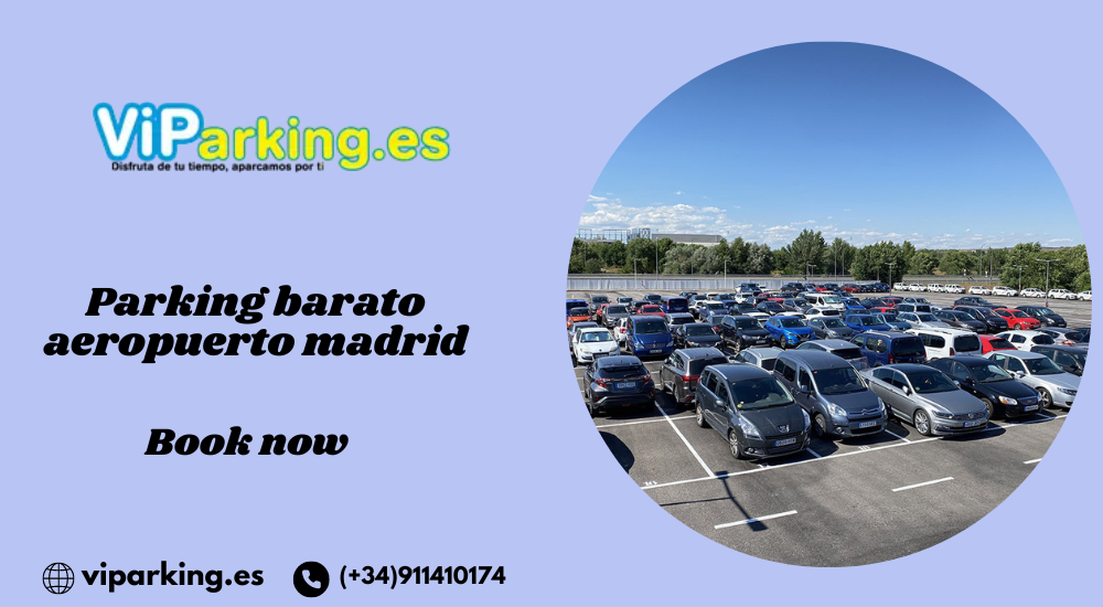 La guía privilegiada sobre aparcamiento barato en el aeropuerto de Madrid
