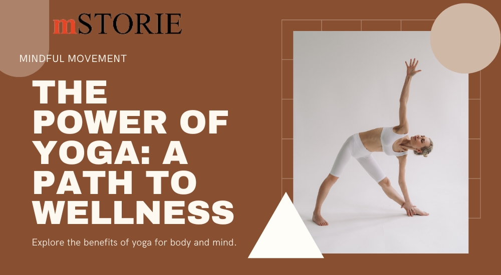 Mindful Movement: Exploring the Power of Yoga for Physical and Mental Well-being