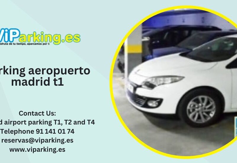 Parking Aeropuerto Madrid T1: Opciones cómodas y económicas